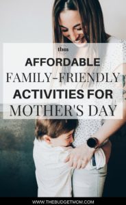 Budget-friendly activities to celebrate mom on Mother's Day.
